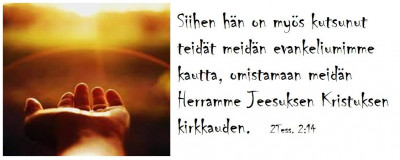 Hän kutsuu omistamaan kirkkauden joka on Kristuksessa.